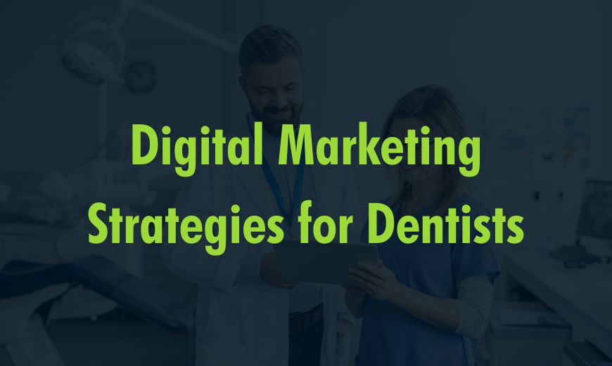 Digital Marketing Strategies for Dentists