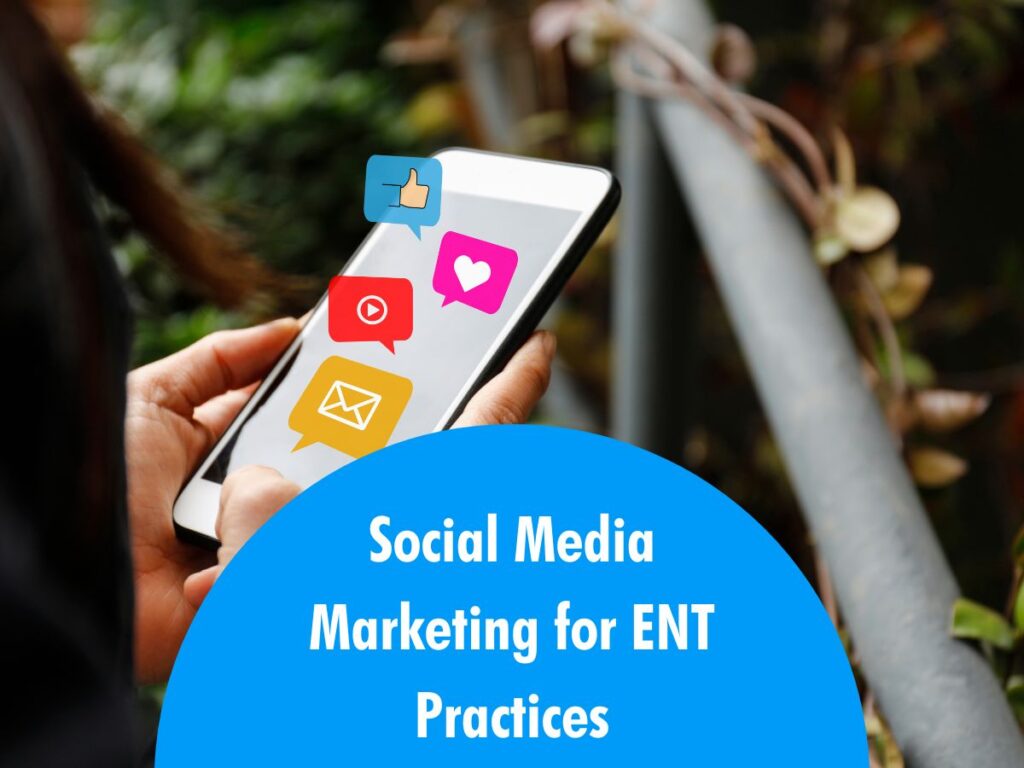 Social Media Marketing for ENT Practices